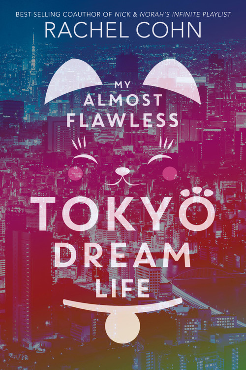 My Almost Flawless Tokyo Dream Life by Rachel Cohn, 9781368021142