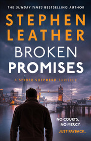 Broken Promises (The new unputdownable Spider Shepherd thriller from the multi-million copy bestseller. *PRE-ORDER NOW*) by Stephen Leather, 9781399749640