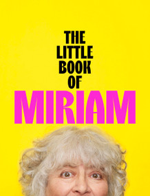 The Little Book of Miriam (THE NUMBER ONE BESTSELLER) by Miriam Margolyes, 9781399826617