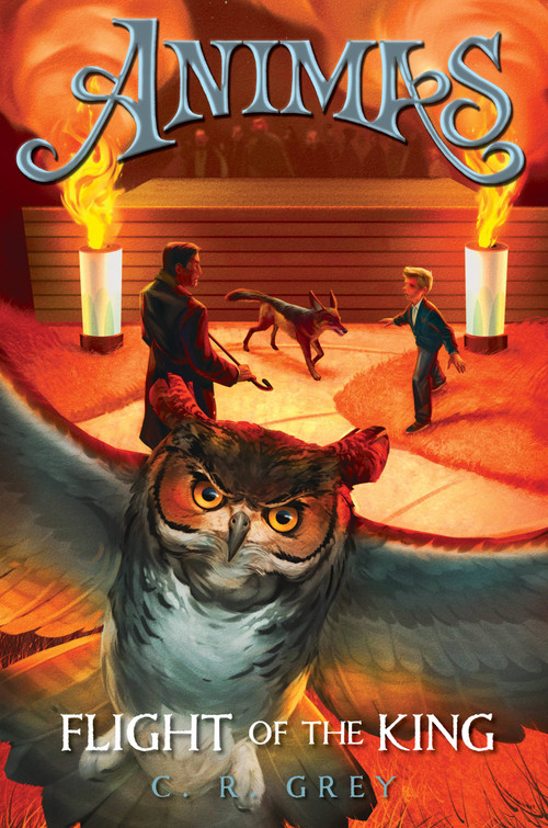 Flight of the King by C. R. Grey, 9781423184676