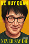 Never Say Die (A Memoir) by Ke Huy Quan, 9781538776995