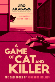 A Game of Cat and Killer (A Novel) by Jiro Akagawa, Haydn Trowell, 9781538786710