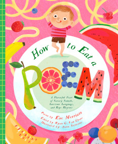 How to Eat a Poem (A Flavorful Feast of Savory Sounds, Luscious Language, and Ripe Rhymes) by Eve Merriam, Ryan G. Van Cleave, Anna Simeone, 9781638192251
