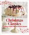 Christmas Classics (Christmas ClassicsTimeless recipes for the festive season) by Murdoch Books Test Kitchen, 9781761501371