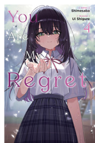 You Are My Regret, Vol. 4 by Shimesaba, Ui Ui shigure, 9798855433890