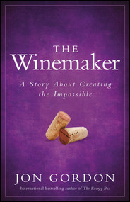 The Winemaker (A Story About Creating the Impossible) by Jon Gordon, 9780470888575