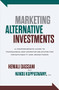 Marketing Alternative Investments: A Comprehensive Guide to Fundraising and Investor Relations for Private Equity and Hedge Funds by Nanda Kuppuswamy, Hemali Dassani, 9781264627646