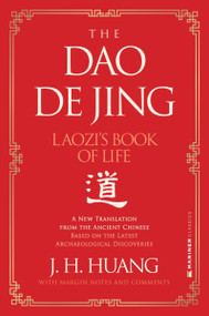 The Dao De Jing (Laozi's Book of Life: A New Translation from the Ancient Chinese) by J H. Huang, 9780063135864