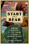 Start with a Bear (Humans, Grizzlies, and the Power of Stories on a Crowded Planet) by Peter S. Alagona, 9780063397545