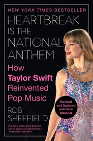 Heartbreak Is the National Anthem (Revised Edition) (How Taylor Swift Reinvented Pop Music) by Rob Sheffield, 9780063445116