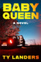 Baby Queen (A Novel) by Ty Landers, 9780063512290