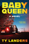 Baby Queen (A Novel) by Ty Landers, 9780063512290