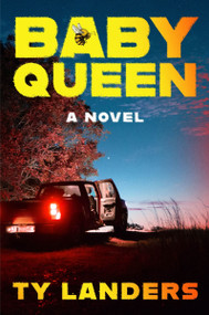 Baby Queen (A Novel) by Ty Landers, 9780063512290