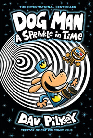 Dog Man: A Sprinkle in Time: A Graphic Novel (Dog Man #15): From the Creator of Captain Underpants by Dav Pilkey, Dav Pilkey, 9781546199359