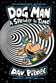 Dog Man: A Sprinkle in Time: A Graphic Novel (Dog Man #15): From the Creator of Captain Underpants by Dav Pilkey, Dav Pilkey, 9781546199366