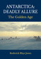 Antarctica: Deadly Allure by Roderick Rhys Jones, 9781849955935