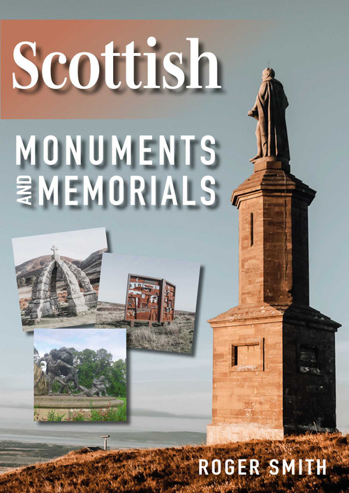 Scottish Monuments and Memorials by Roger  K. Smith, 9781849955959