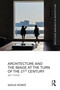 Architecture and the Image at the Turn of the 21st Century (After Visibility) by Sanja Rodeš, 9781032790244