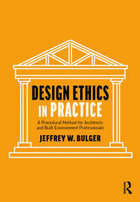 Design Ethics in Practice (A Procedural Method for Architects and Built Environment Professionals) by Jeffrey Bulger, 9781041336020
