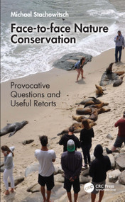 Face-to-face Nature Conservation (Provocative Questions and Useful Retorts) by Michael Stachowitsch, 9781041280484