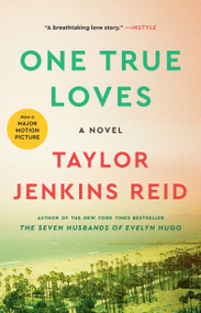One True Loves (A Novel) by Taylor Jenkins Reid, 9781476776903
