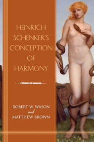 Heinrich Schenker's Conception of Harmony by Robert W. Wason, Matthew Brown, 9781648251153