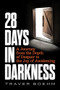 28 Days in Darkness (A Journey from the Depth of Despair to the Joy of Awakening) by Traver Boehm, 9781628605174