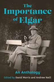 The Importance of Elgar (An Anthology) by David Morris, Andrew Neill, 9781837653522