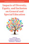Impacts of Diversity, Equity, and Inclusion on General and Special Education by Festus E. Obiakor, Lenwood Gibson, Jr., Anthony F. Rotatori, 9781806869282