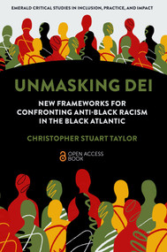 Unmasking DEI (New Frameworks for Confronting Anti-Black Racism in the Black Atlantic) by Christopher Stuart Taylor, 9781837083596