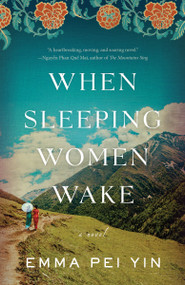 When Sleeping Women Wake (A Novel) by Emma Pei Yin, 9780593975589