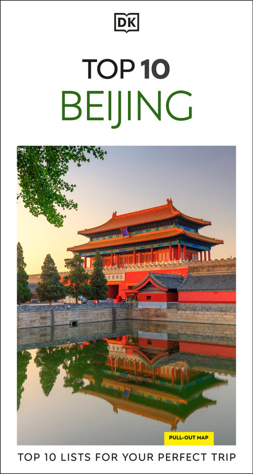 DK  Top 10 Beijing (Top 10 lists for your perfect trip, plus an all-weather folded map) by DK Travel, 9780241813478