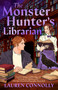 The Monster Hunter's Librarian by Lauren Connolly, 9798217188987