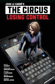 John le Carre's: The Circus--Losing Control Volume 1 (Graphic Novel) by Matt Kindt, Ibrahim Moustafa, Brad Simpson, Simon Bowland, David Lapham, 9781506752358