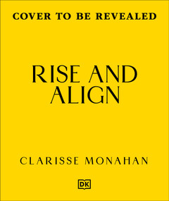 Rise & Align (Your Weekly Guide to Channelling the Power of the Planets) by Clarisse Monahan, 9780241816073
