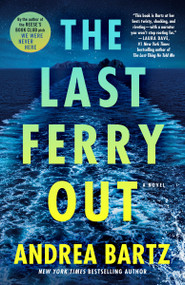 The Last Ferry Out (A Novel) by Andrea Bartz, 9780593597996