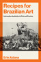 Recipes for Brazilian Art (Information Aesthetics in Print and Practice) by Erin Aldana, 9780262056724