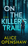On the Killer's Trail (A Novel) by Alice Openshaw, 9798892427937