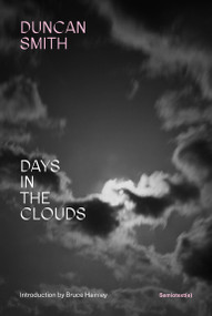 Days in the Clouds by Duncan Smith, Bruce Hainley, 9781635902907