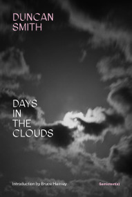 Days in the Clouds by Duncan Smith, Bruce Hainley, 9781635902907