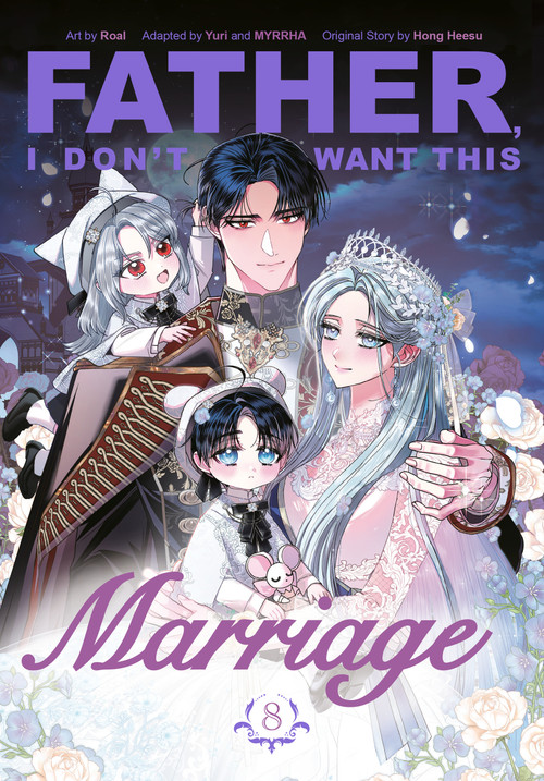 Father, I Don't Want This Marriage, Volume 8 by Hong Heesu, Roal, Yuri, MYRRHA, 9780593872420