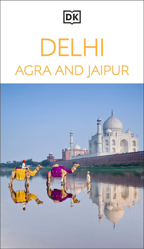 DK Delhi, Agra and Jaipur (Must-See Sights. Culture & History. Detailed Maps & Tours. Covers Taj Mahal, Red Fort, & more) by DK Travel, 9780241813409