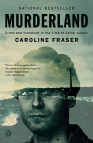 Murderland (Crime and Bloodlust in the Time of Serial Killers) by Caroline Fraser, 9780593657249