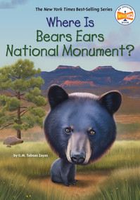 Where Is Bears Ears National Monument? by G. M. Taboas Zayas, Who HQ, Gregory Copeland, 9798217141708