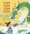 Yum Yum Dim Sum by Felicity Yeoh, Jasper Shaw, 9781664301047
