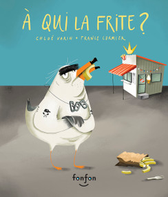 À qui la frite ? (French Edition) by Chloé Varin, France Cormier, 9782923813974