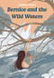 Bernice and the Wild Waters by Jessica Outram, 9781772604771