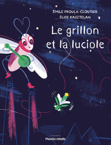 Le grillon et la luciole (French Edition) by Émile Proulx-Cloutier, Élise Kasztelan, 9782925142126
