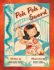 Poh Poh's Sword by Julia Hune-Brown, Hayley Lowe, 9781772604672
