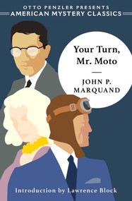 Your Turn, Mr. Moto by John P Marquand, Lawrence Block, 9781613161562